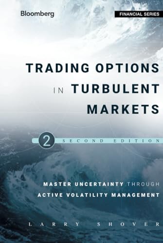 Trading Options in Turbulent Markets: Master Uncertainty through Active Volatility Management (Bloomberg Financial Series) von Bloomberg Press
